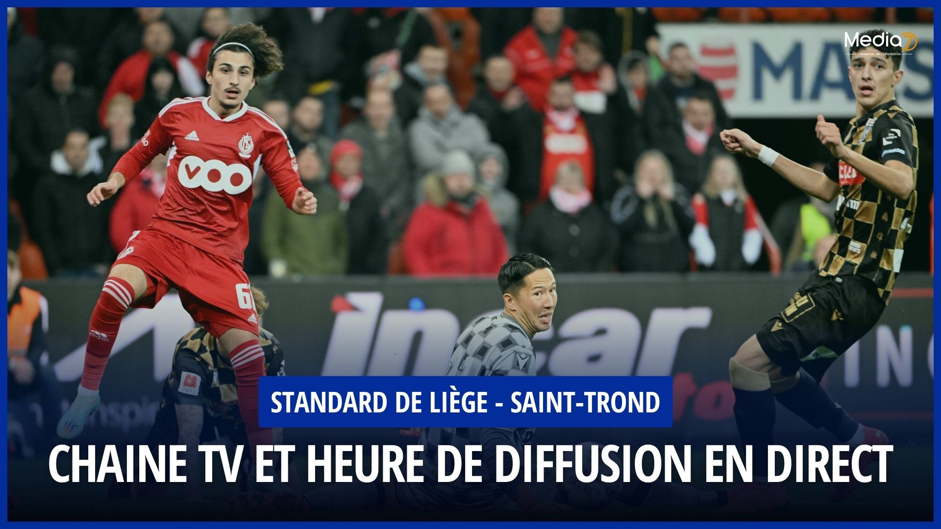 Match Standard de Liège - Sint-Truiden Live: TV Channel and Broadcast Schedule - Media7