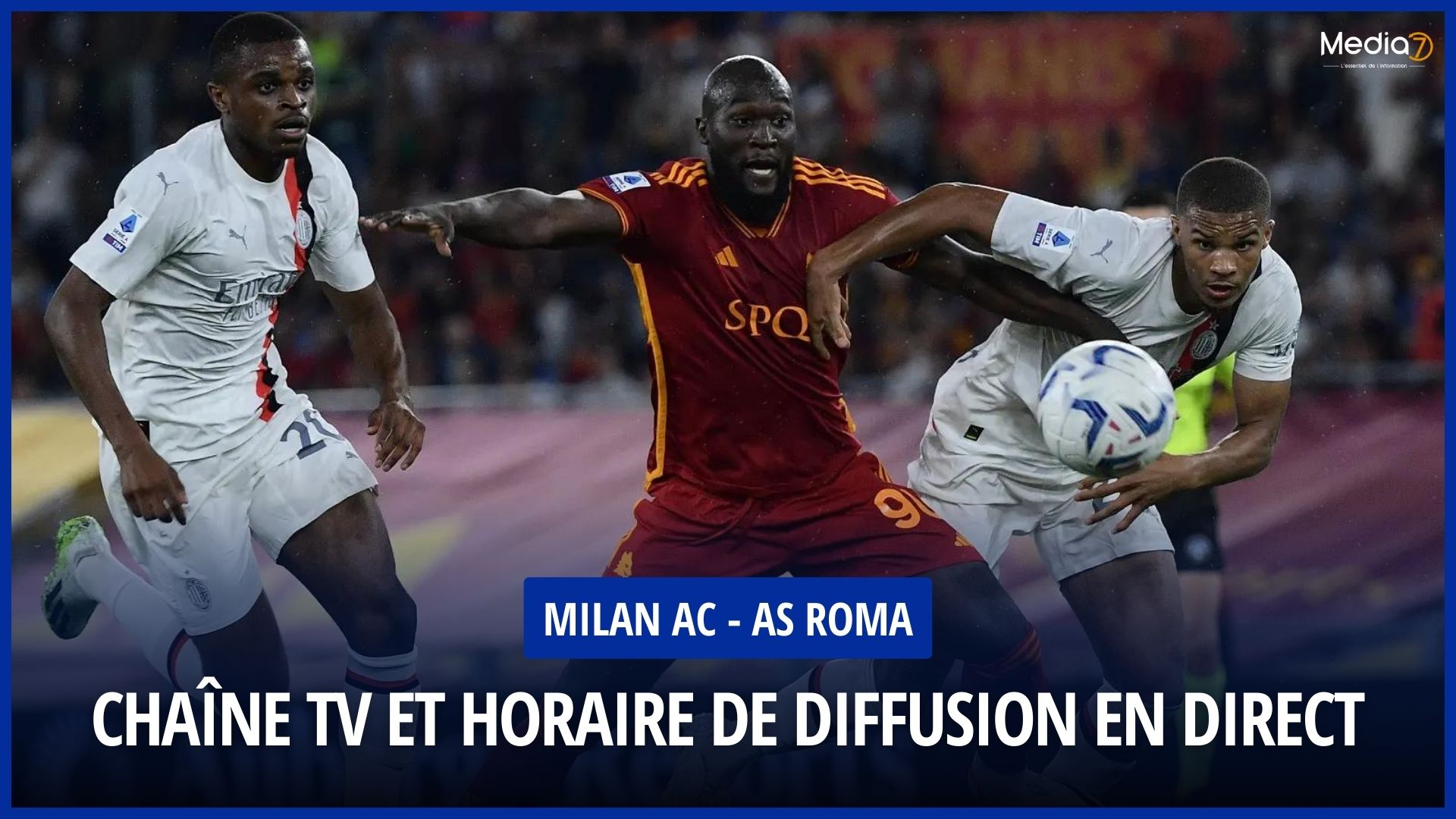 AC Milan - AS Roma Match Live: TV Program and Broadcast Schedule - Media7