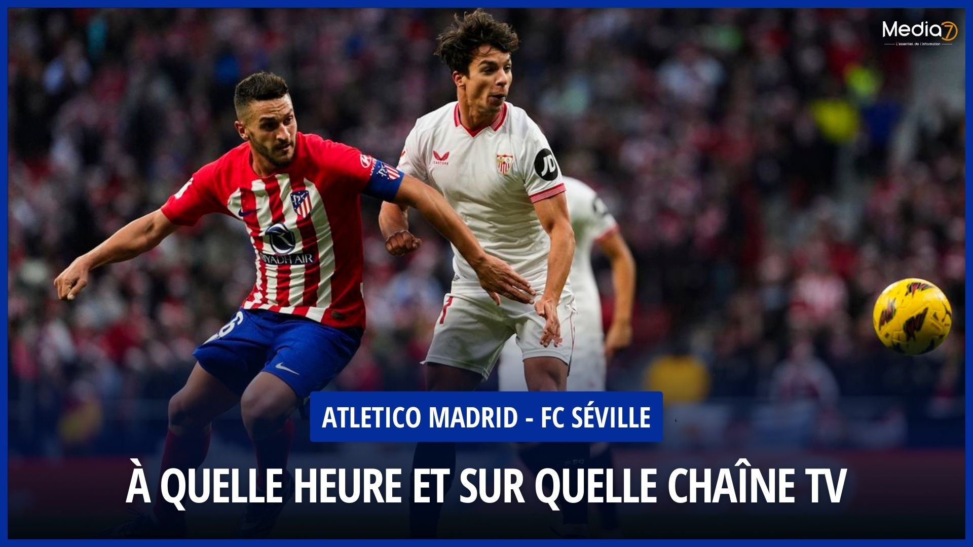 Atletico Madrid - Sevilla FC Match Live: TV Channel and Broadcast Schedule - Media7