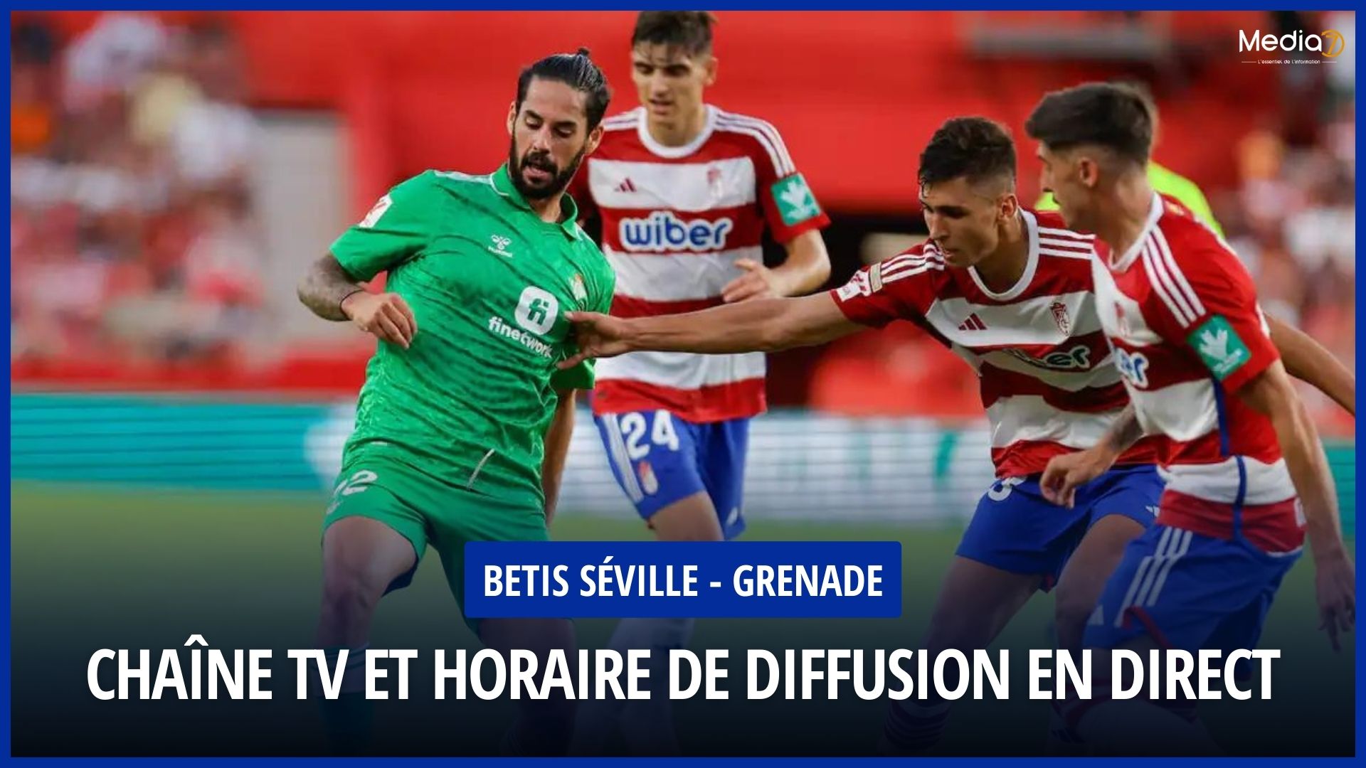 Betis Sevilla - Granada Match Live: TV Channels and Broadcast Time - Media7