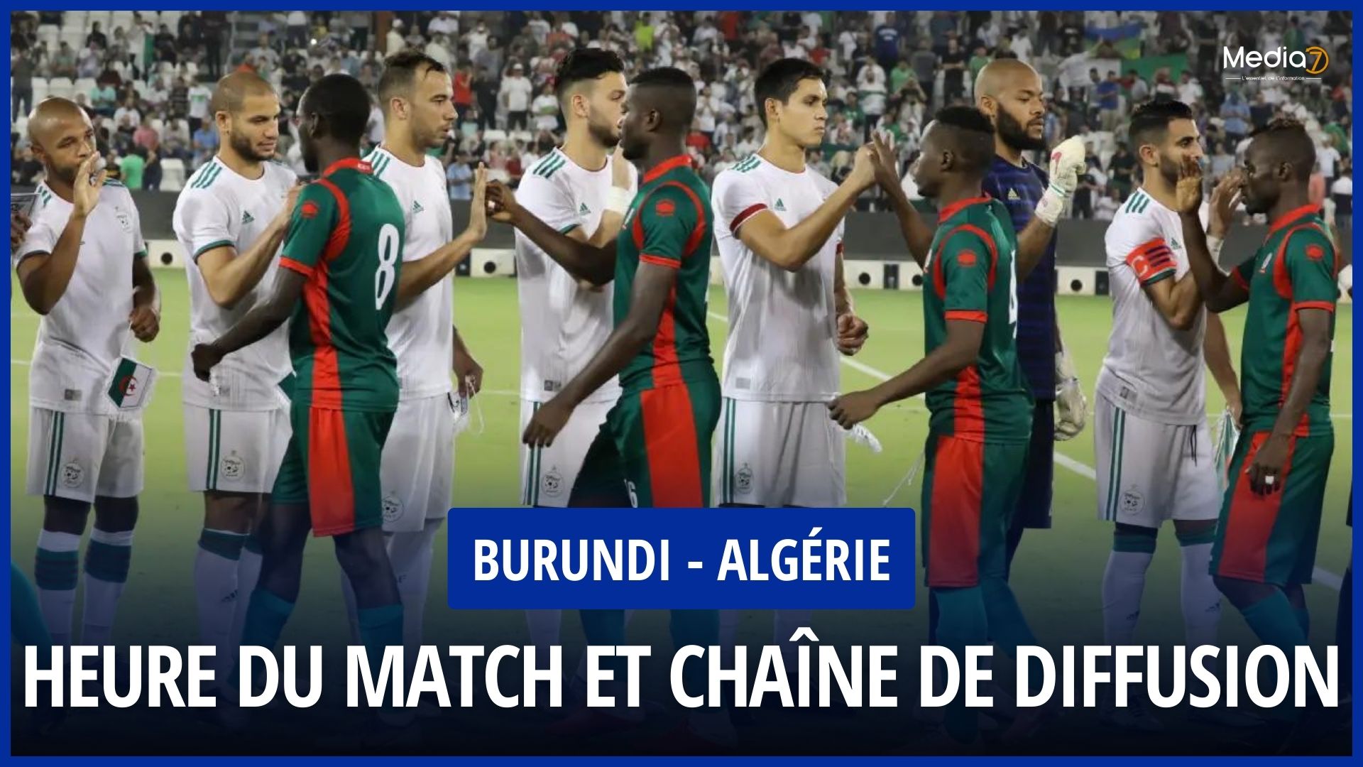 Burundi – Algeria live: What time? On which TV channel to watch the match? - Media7
