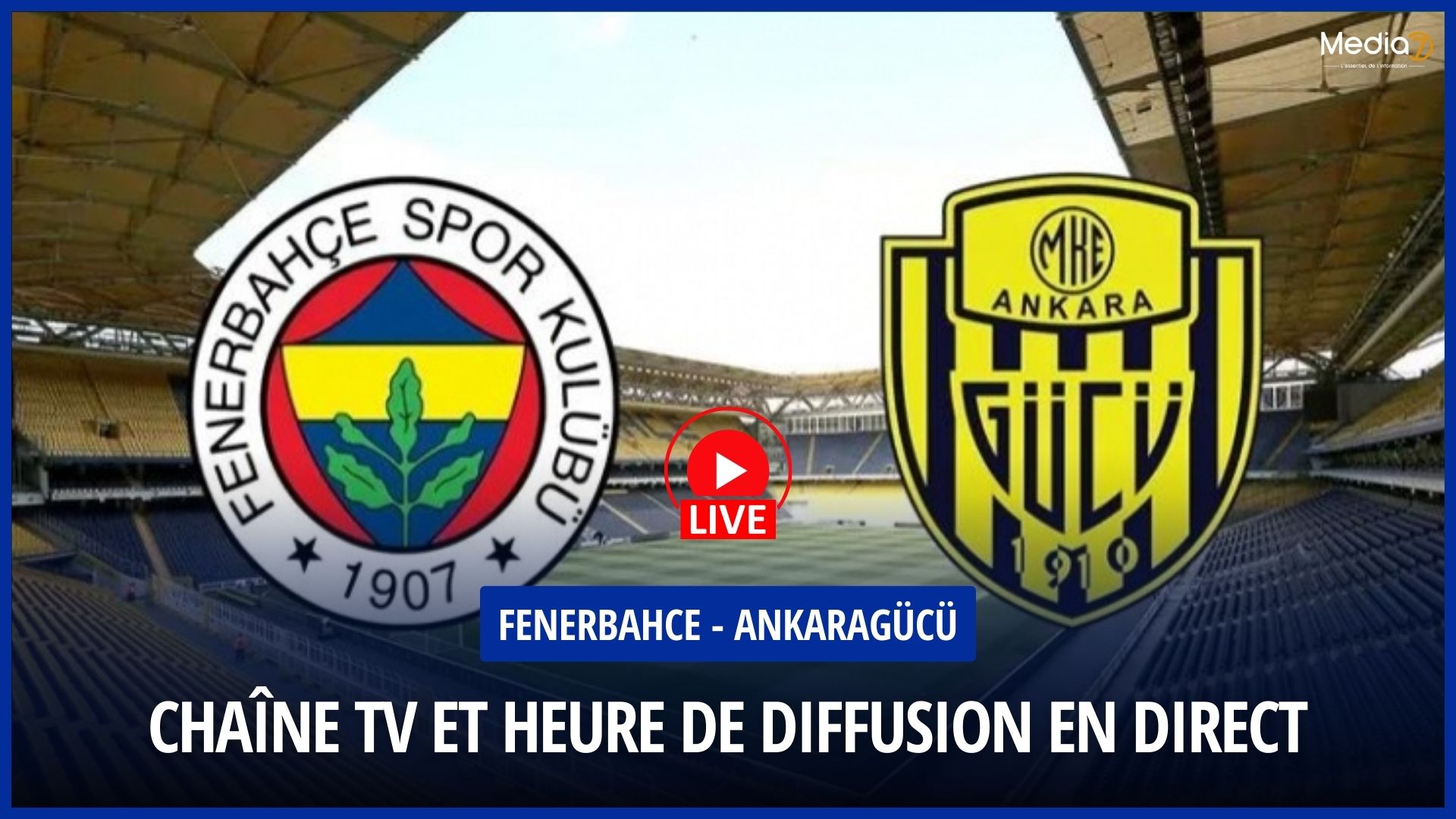 Fenerbahce - Ankaragücü Match: Live Broadcast and TV Channel - Media7