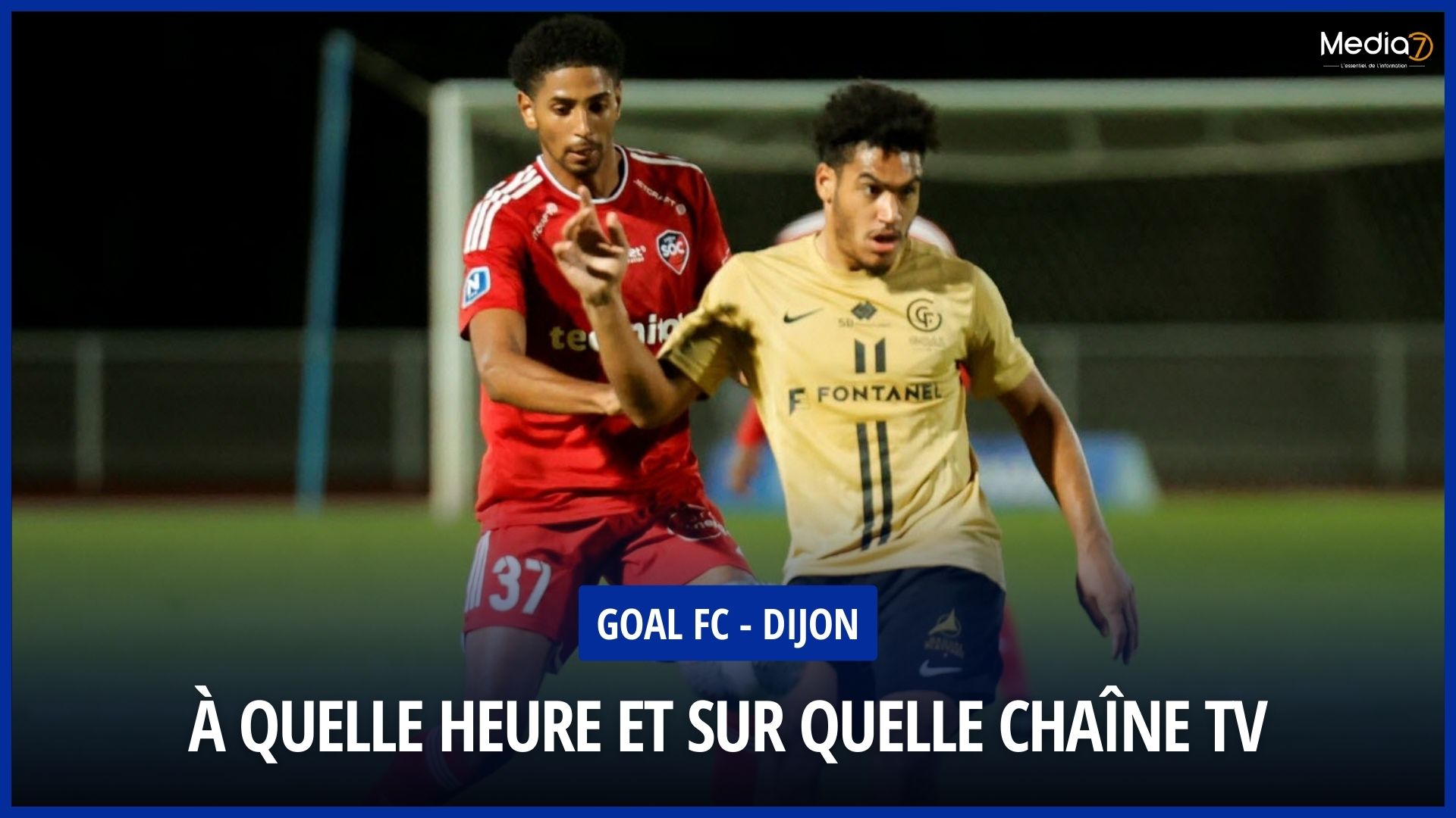 Live broadcast of the GOAL FC - Dijon match: TV channel and schedule - Media7