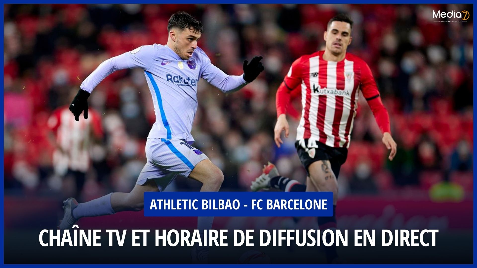 Match Athletic Bilbao - FC Barcelona: Live Broadcast and Match Time - Media7