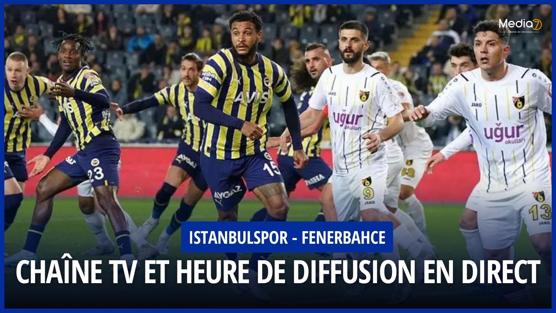 Match Istanbulspor - Fenerbahce Live: TV Channel and Broadcast Time - Media7