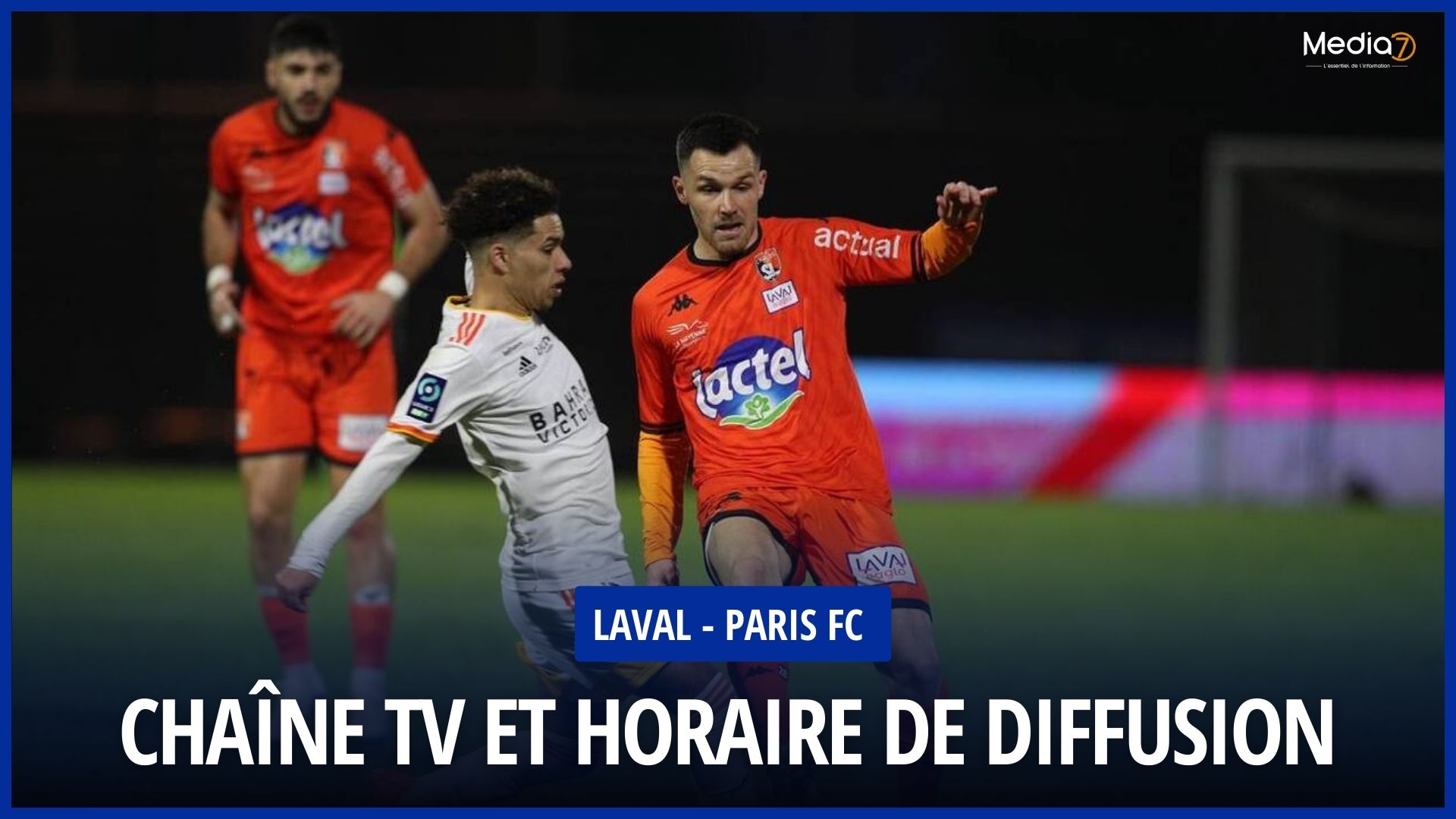 Match Laval - Paris FC Live: TV Channel and Broadcast Time - Media7