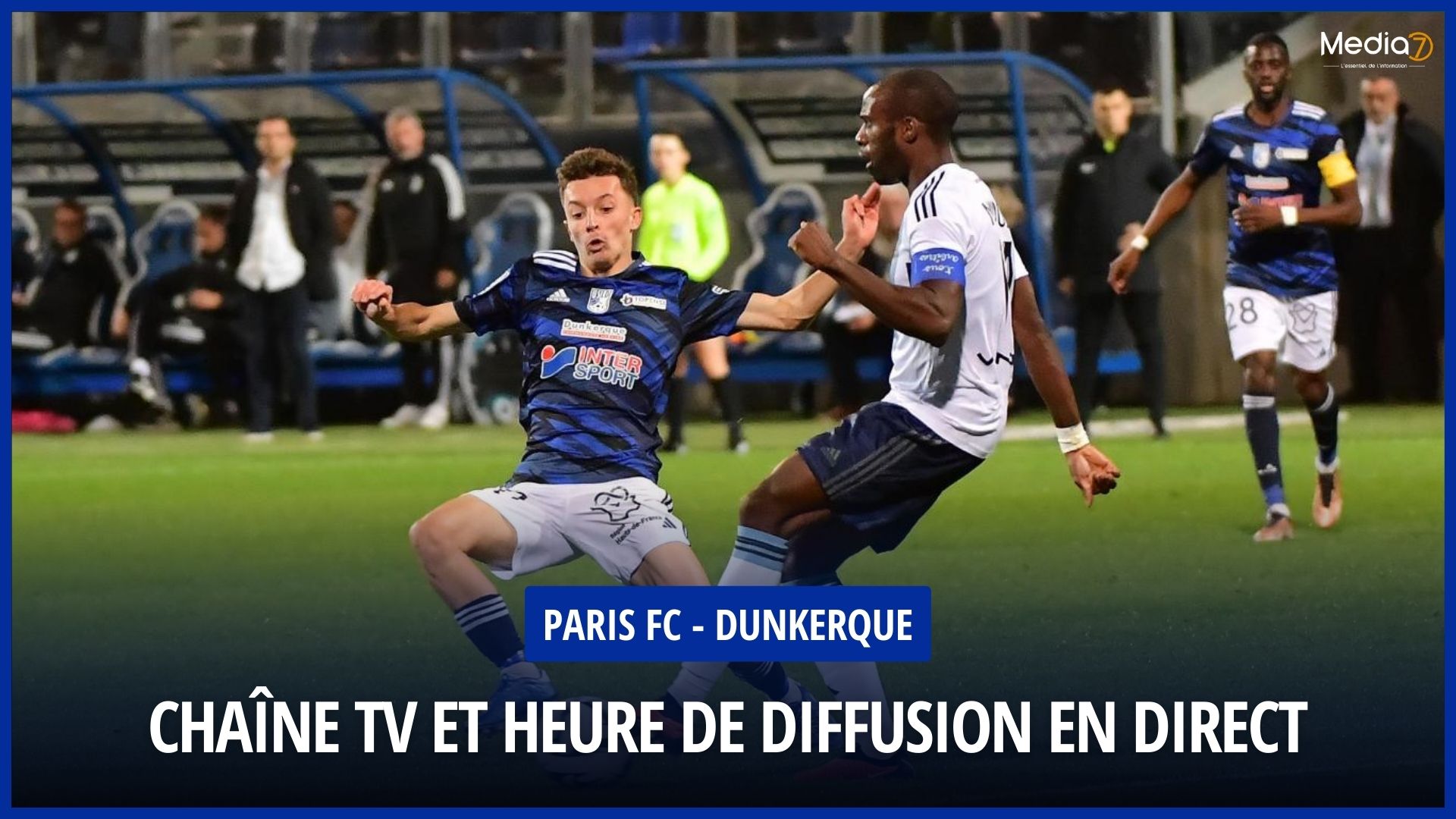 Match Paris FC - Dunkirk Live: TV Channel and Broadcast Schedule - Media7