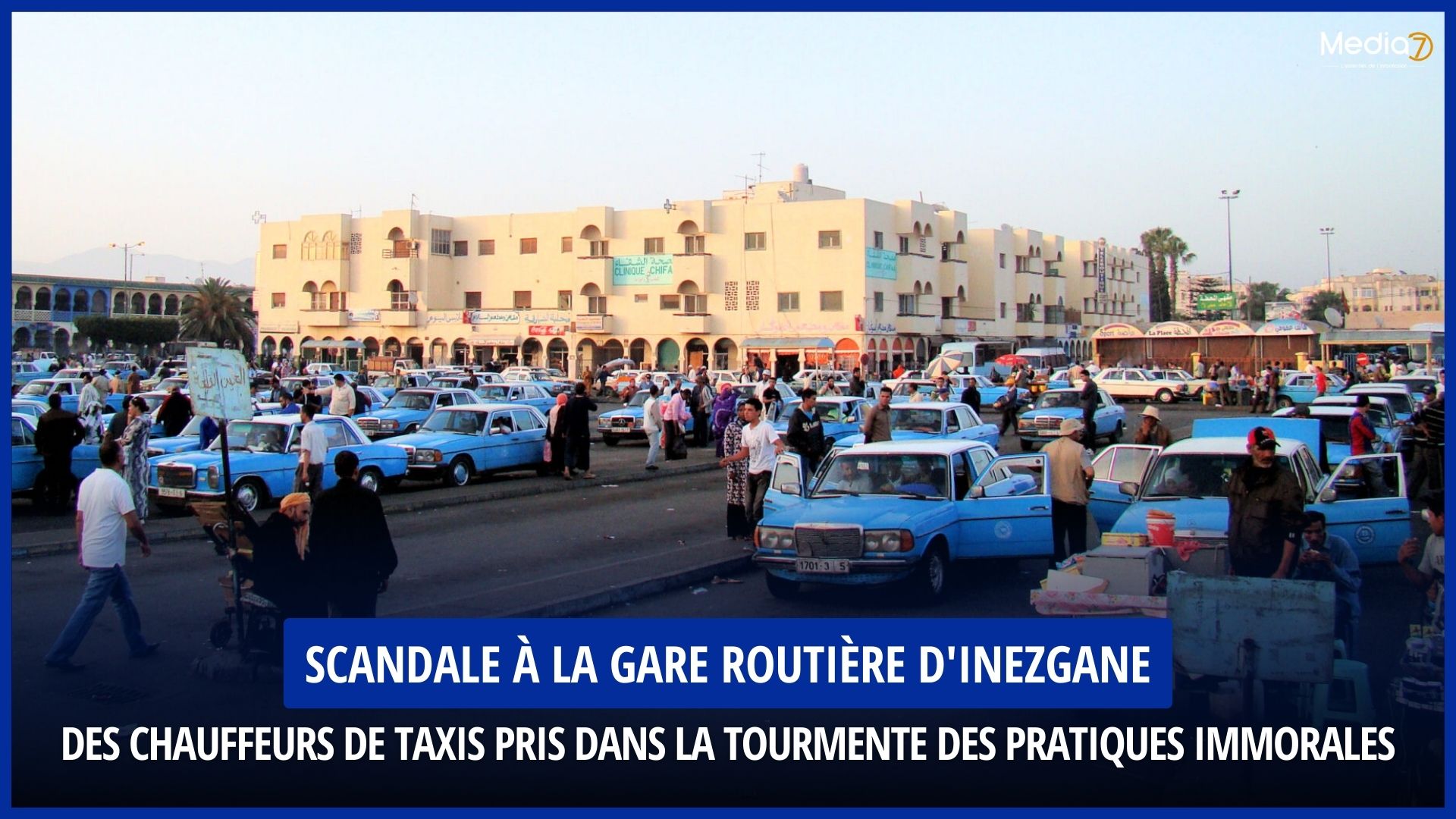 Scandal at Inezgane Bus Station: Taxi Drivers Caught in the Turmoil of Immoral Practices - Media7