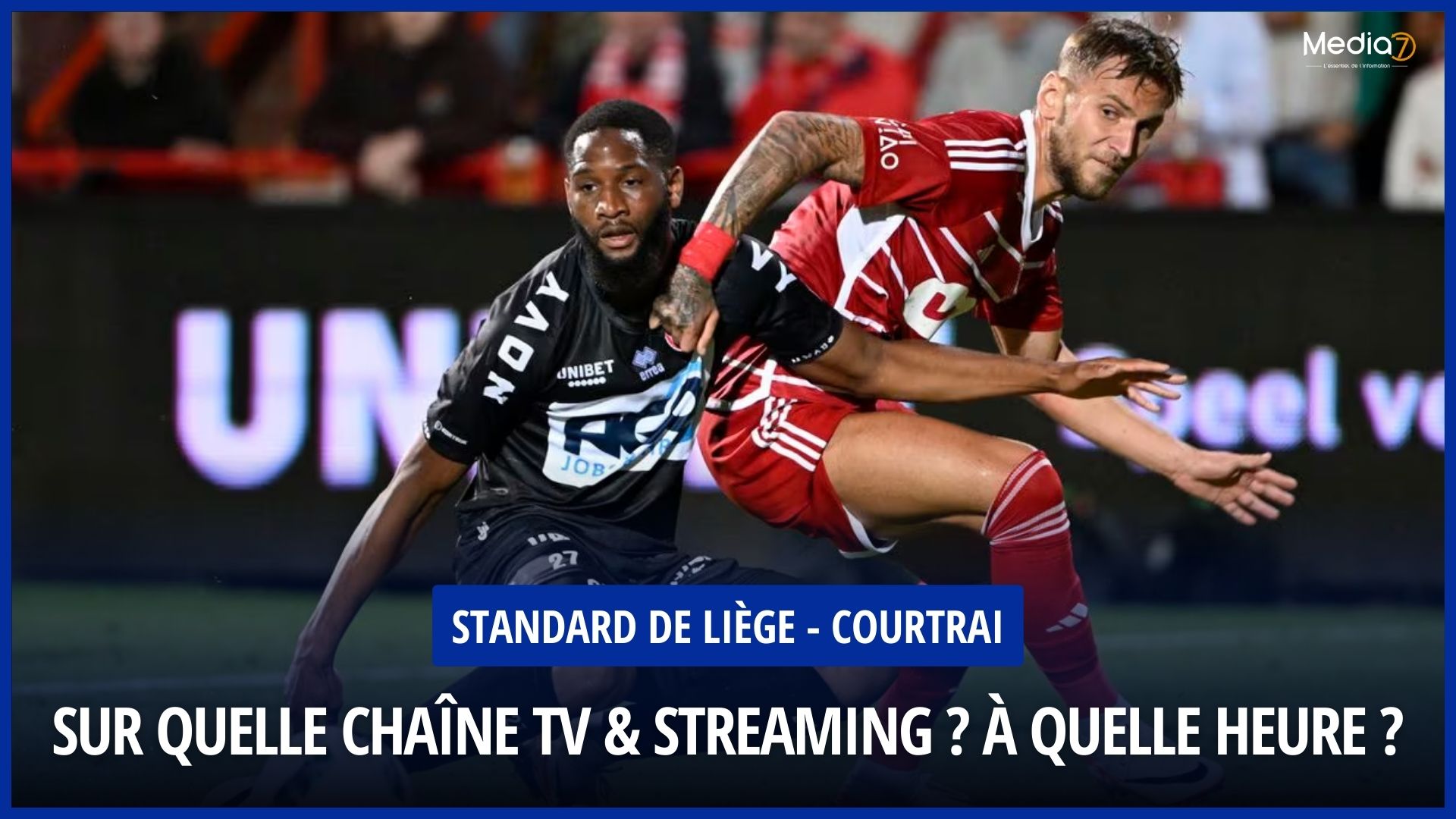Standard Liège - Kortrijk Match Live: TV Channel and Broadcast Schedule - Media7