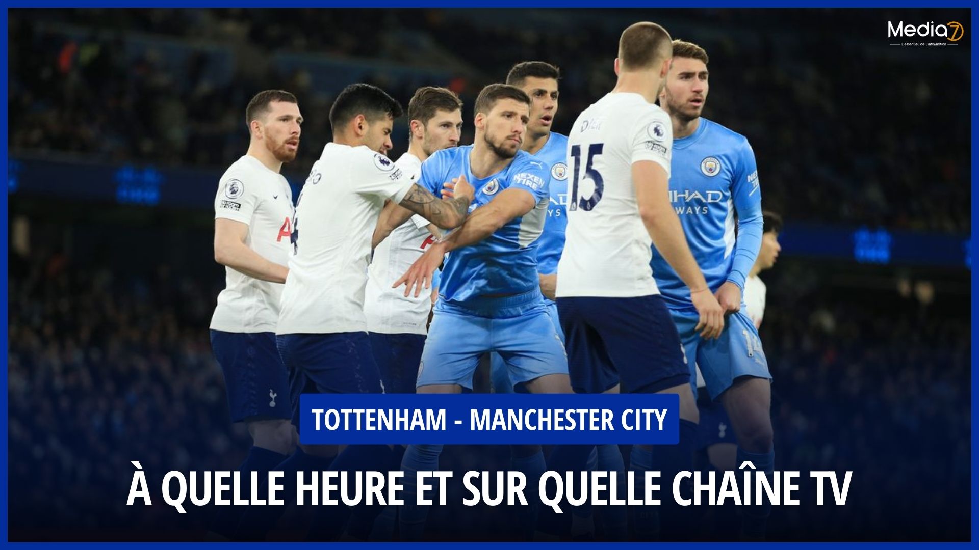 Tottenham - Manchester City match live: TV channel and broadcast time - Media7