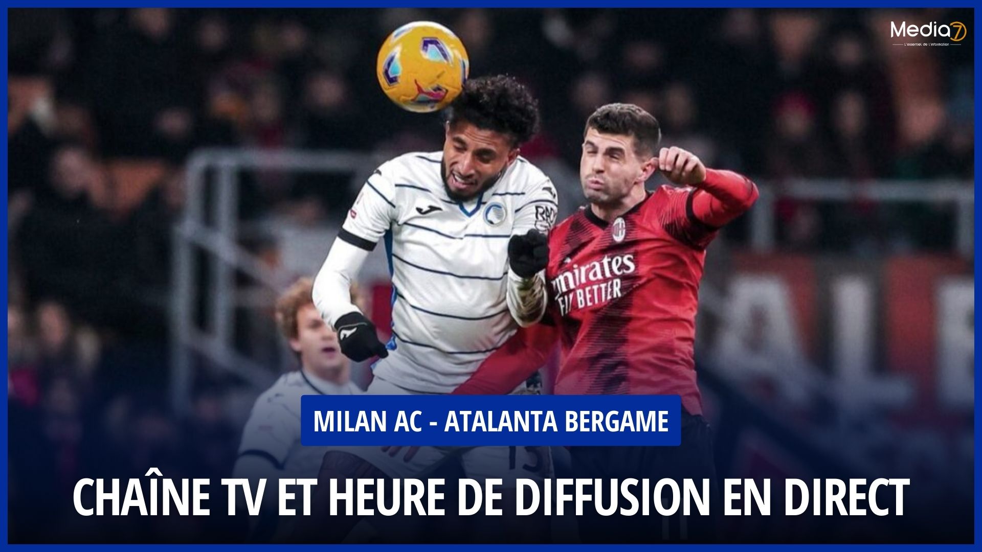 AC Milan - Atalanta Bergamo Match Live: TV Channel and Broadcast Schedule - Media7