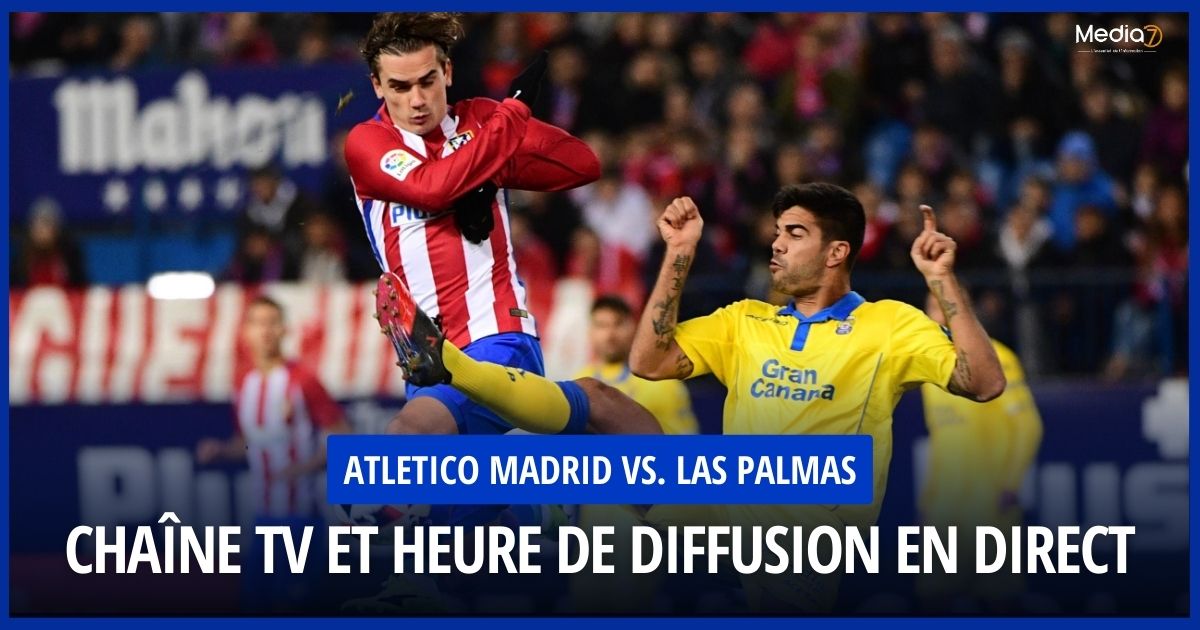 Atletico Madrid vs. Las Palmas live: TV broadcast and Match Schedule - Media7