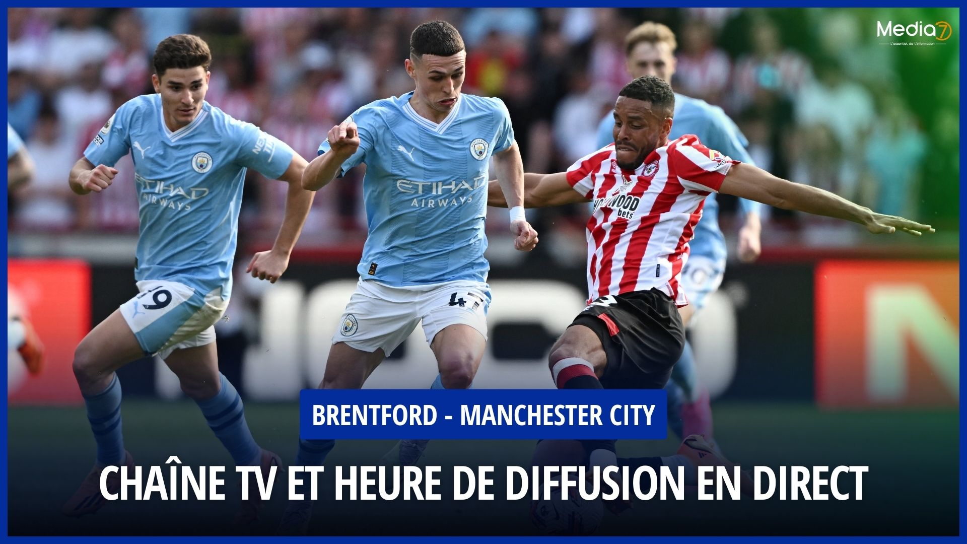 Brentford - Manchester City Match Live: TV Channel and Broadcast Schedule - Media7