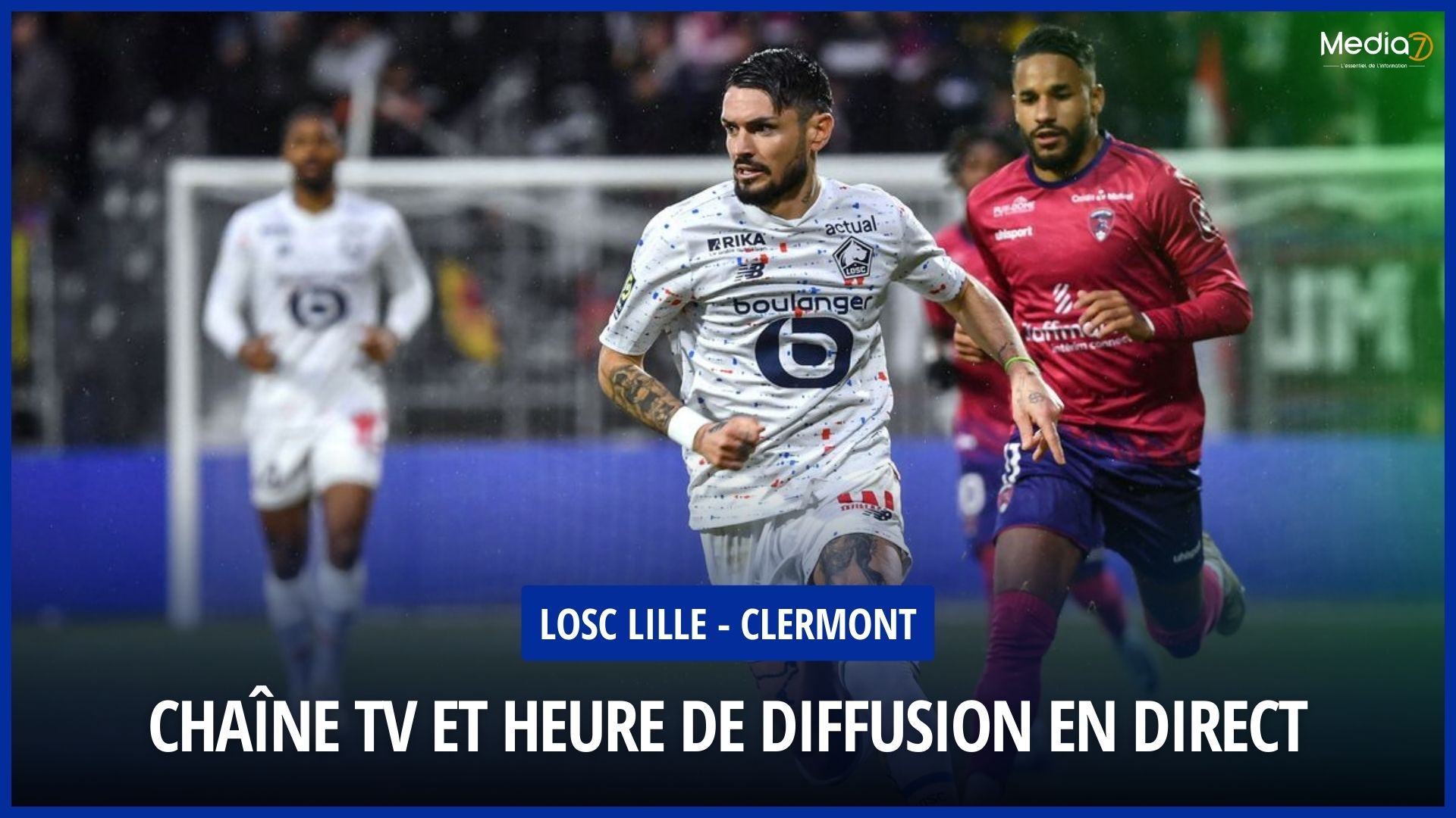 Broadcast of the LOSC Lille - Clermont Match live: TV & Streaming Channel - Media7