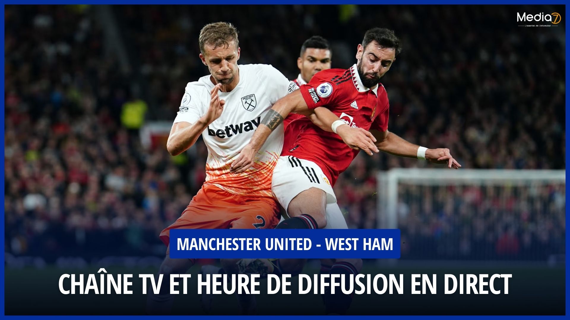 Broadcast of the Manchester United - West Ham Match live: Times and TV Channel - Media7