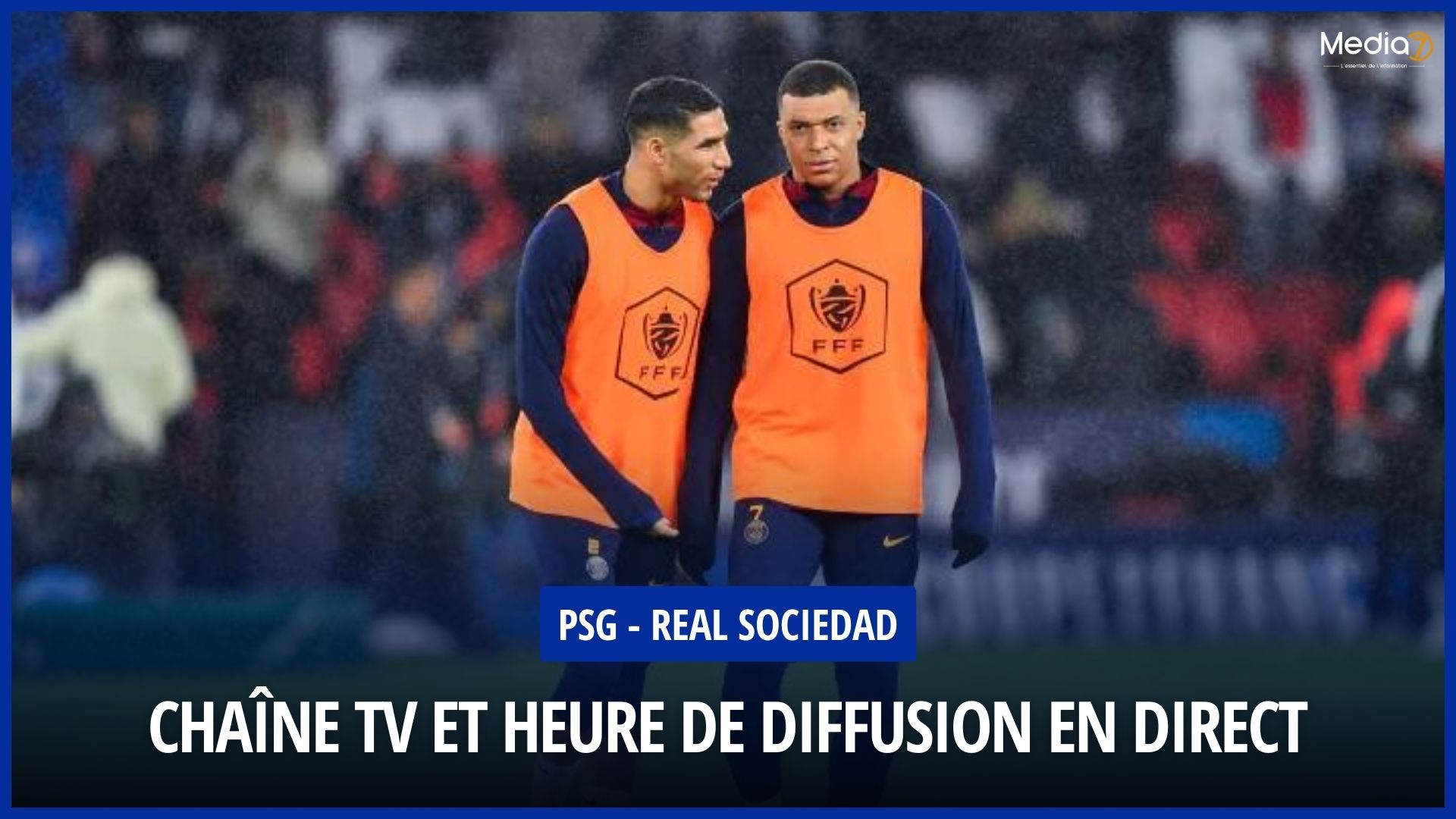Broadcast of the PSG - Real Sociedad Match Live: Schedule, TV Channel and Streaming - Media7