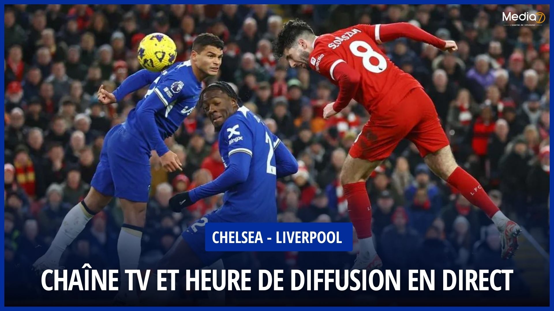 Chelsea - Liverpool Match Live: TV Channel and Broadcast Time - Media7