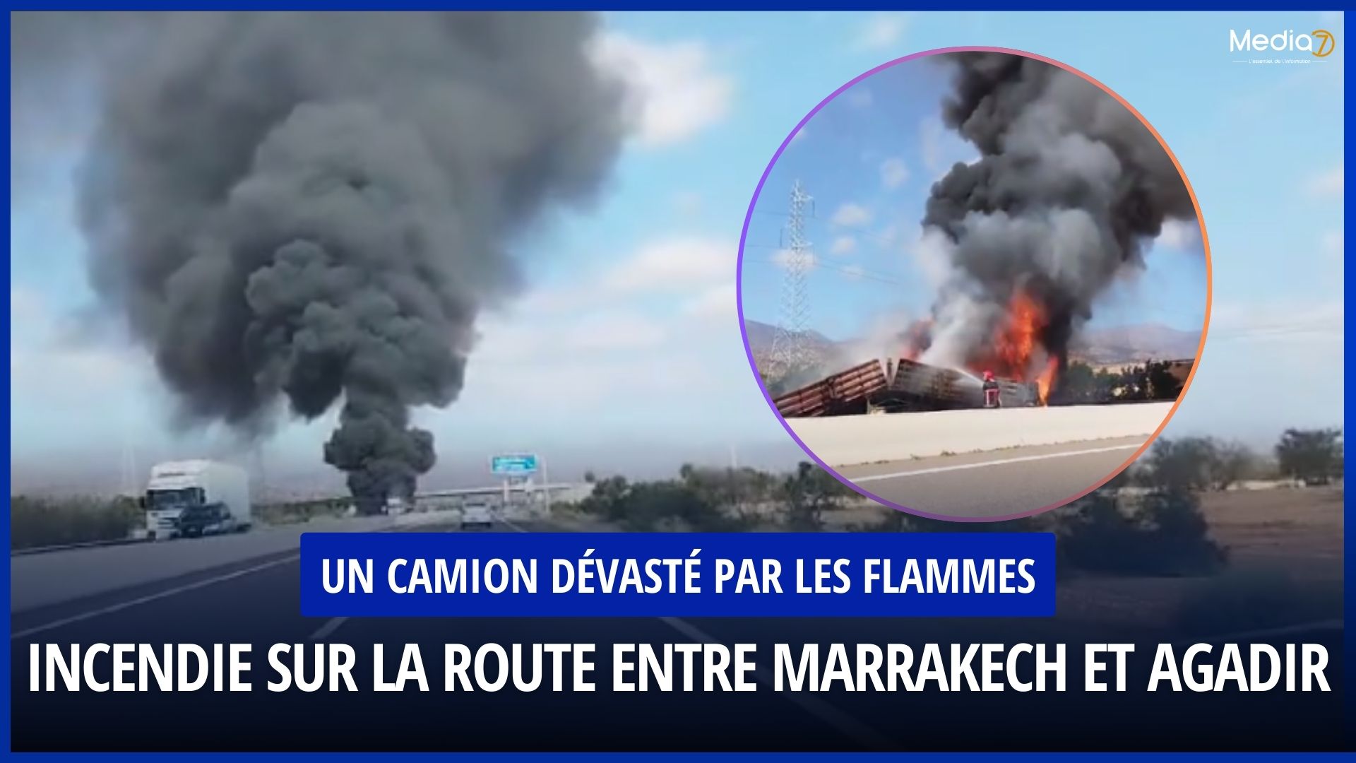 Fire on the Road between Marrakech and Agadir: A Truck Devastated by Flames