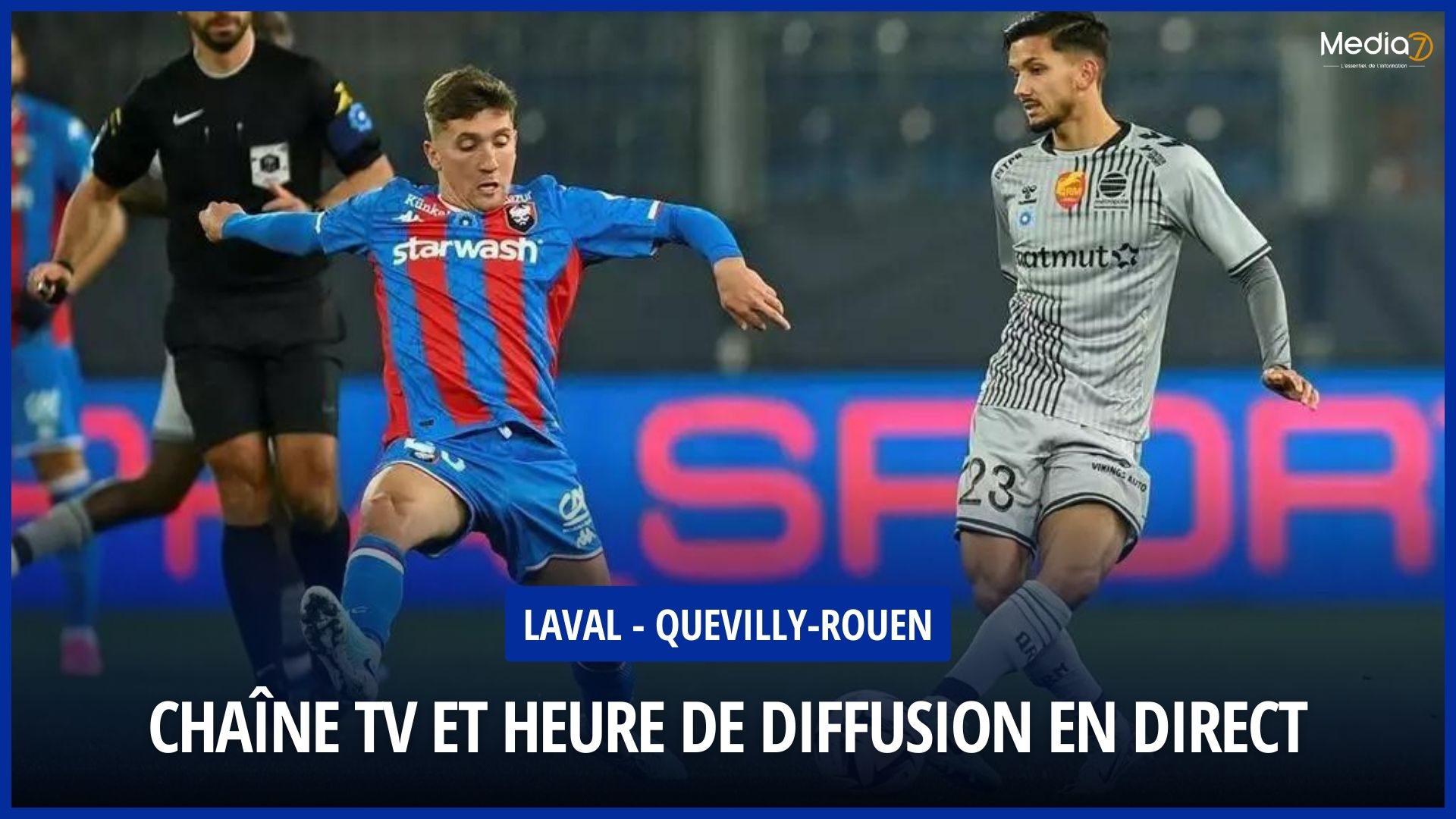Live Broadcast: Laval - Quevilly-Rouen: On which TV & Streaming Channels? At what time? - Media7