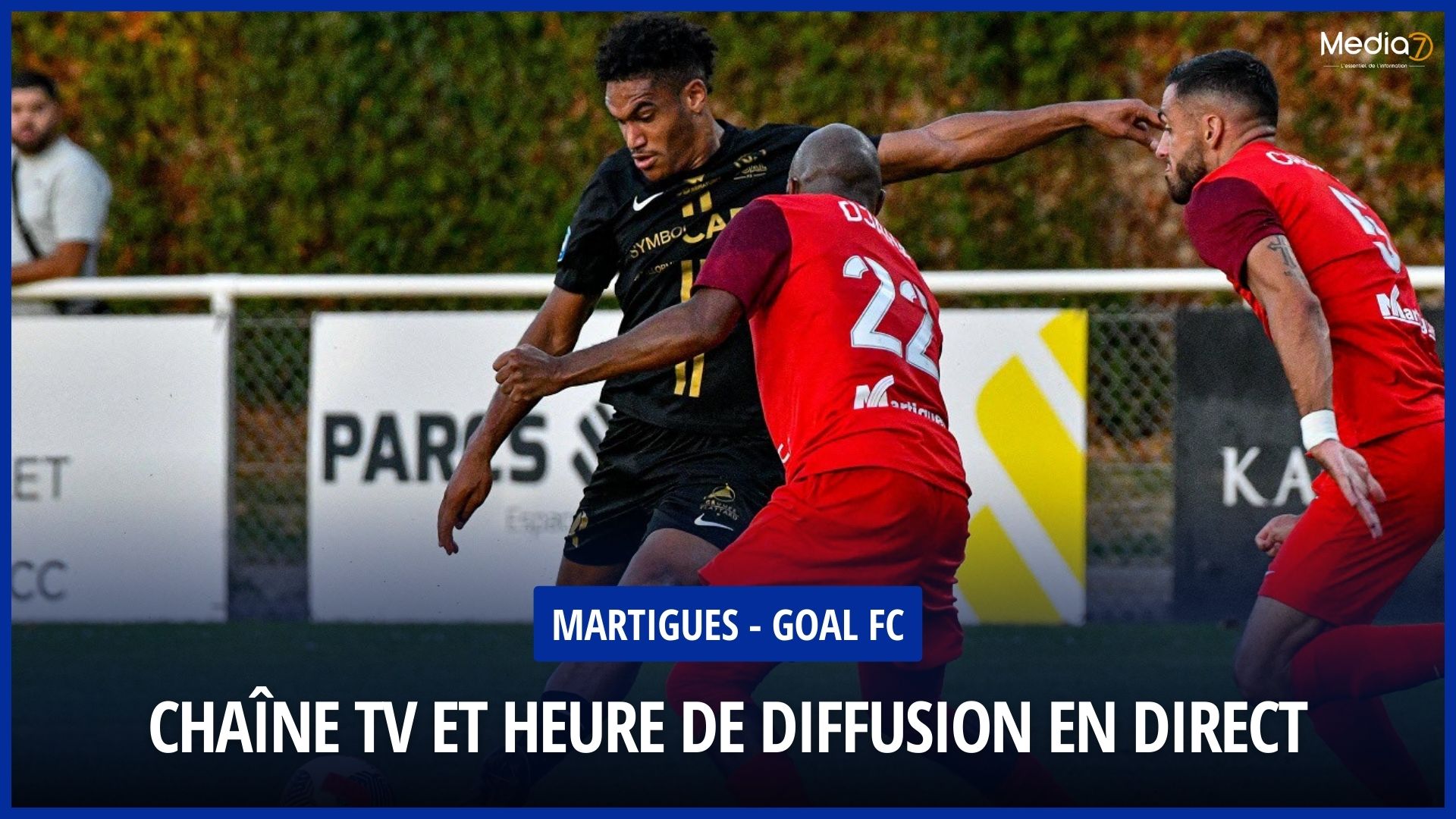 Live broadcast of the Martigues - GOAL FC Match: TV Channel and Schedule - Media7