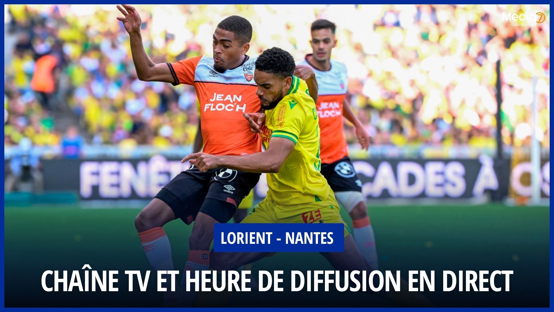 Lorient - Nantes match live: TV channel and broadcast time - Media7
