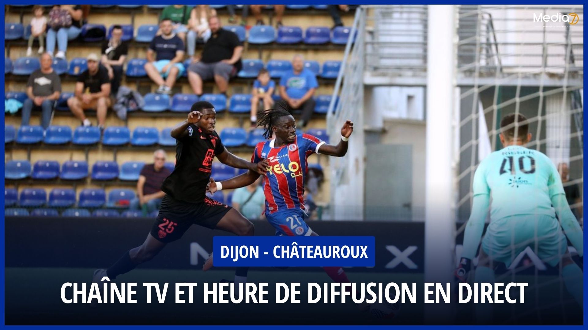 Match Dijon - Châteauroux Live: TV Channel and Broadcast Schedule - Media7