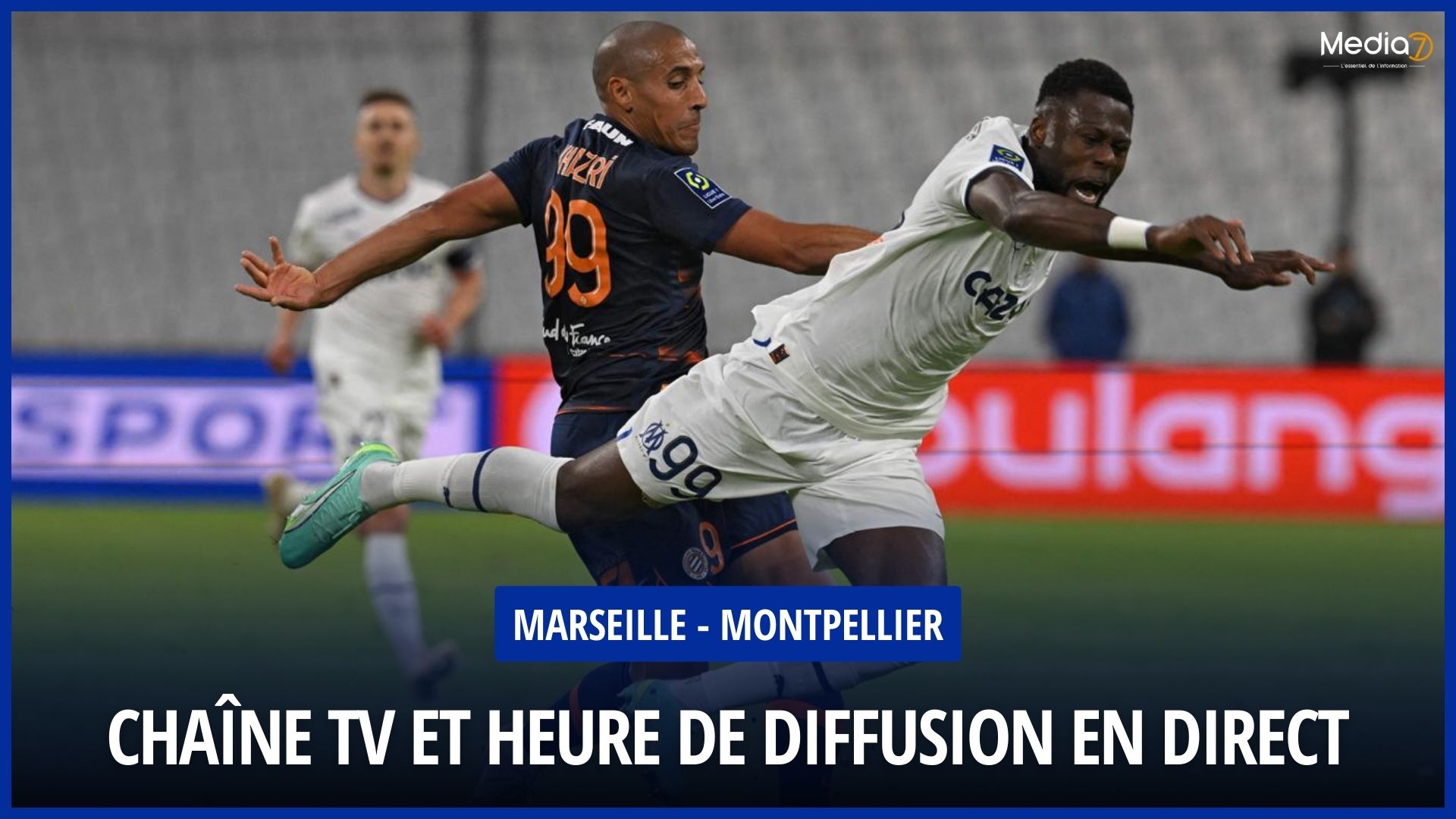 Match Marseille - Montpellier Live: TV Channel and Broadcast Time - Media7