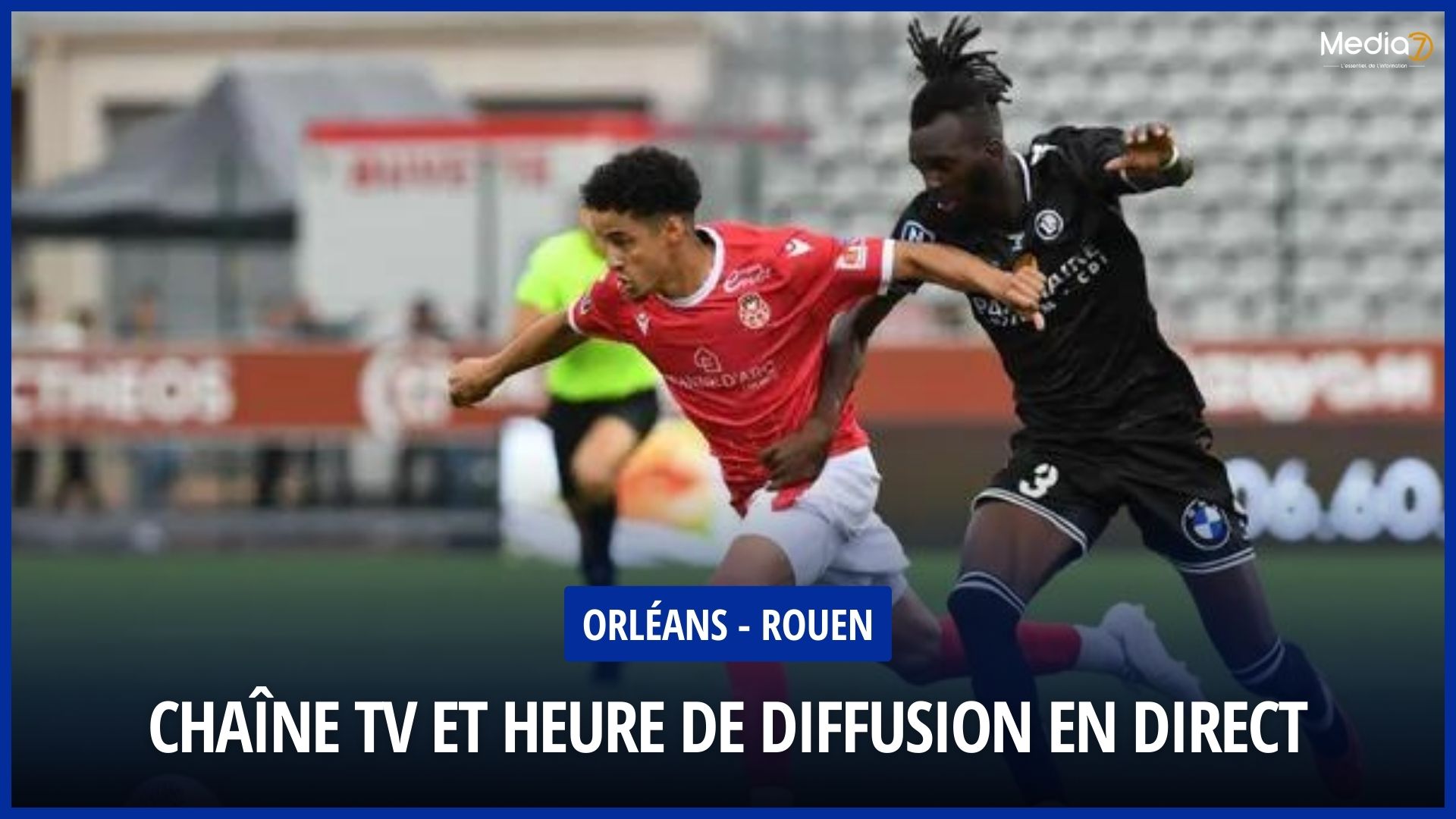 Match Orléans - Rouen Live: TV Channel and Broadcast Schedule - Media7