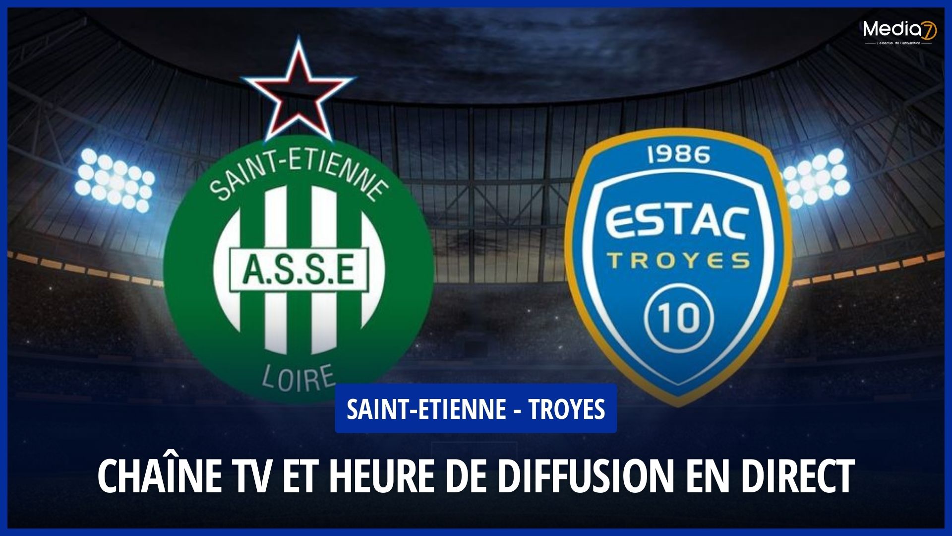 Saint-Étienne - Troyes Match Live: TV Channel and Broadcast Schedule - Media7
