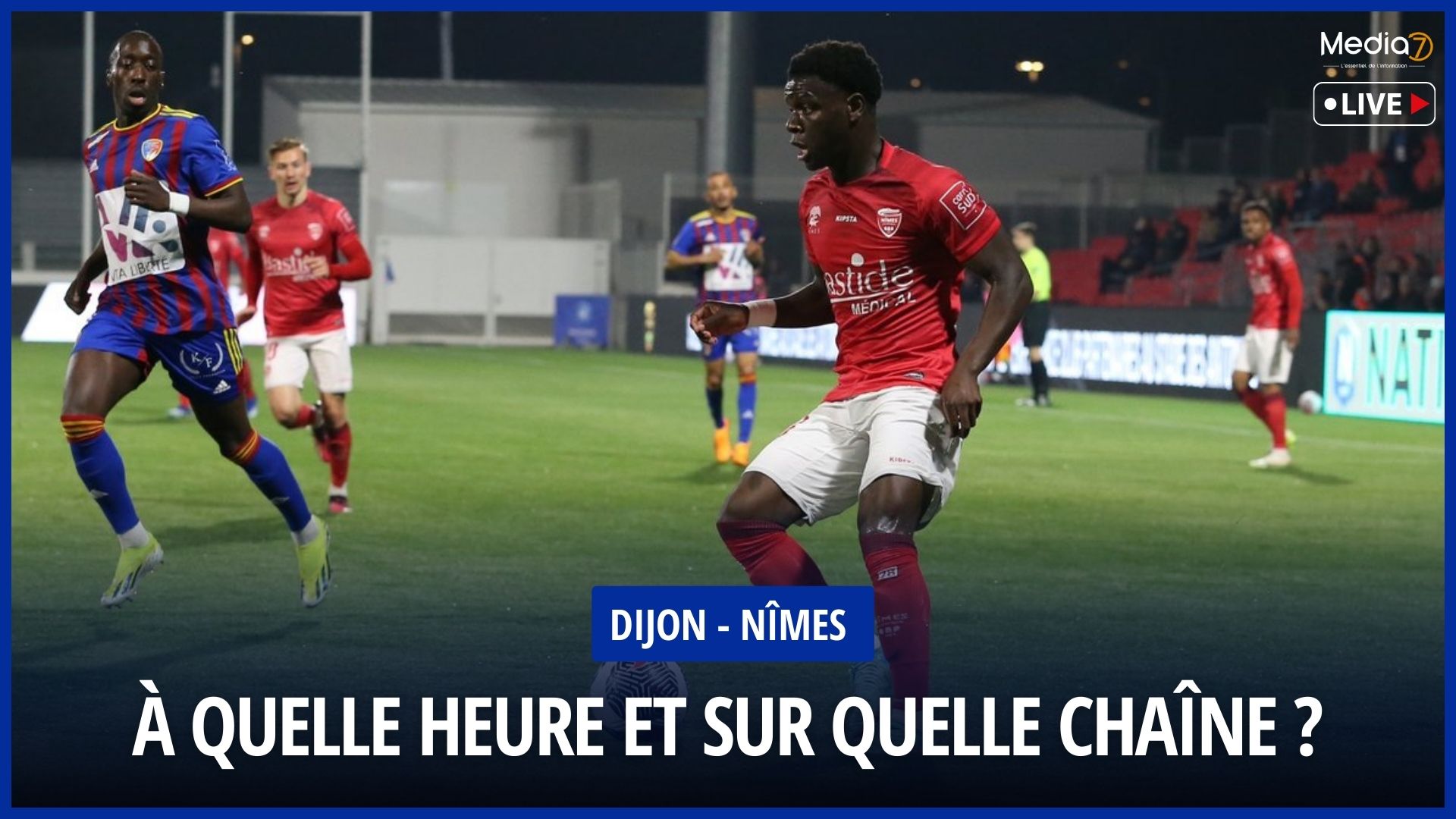 Dijon - Nîmes match live: TV channel and broadcast time - Media7