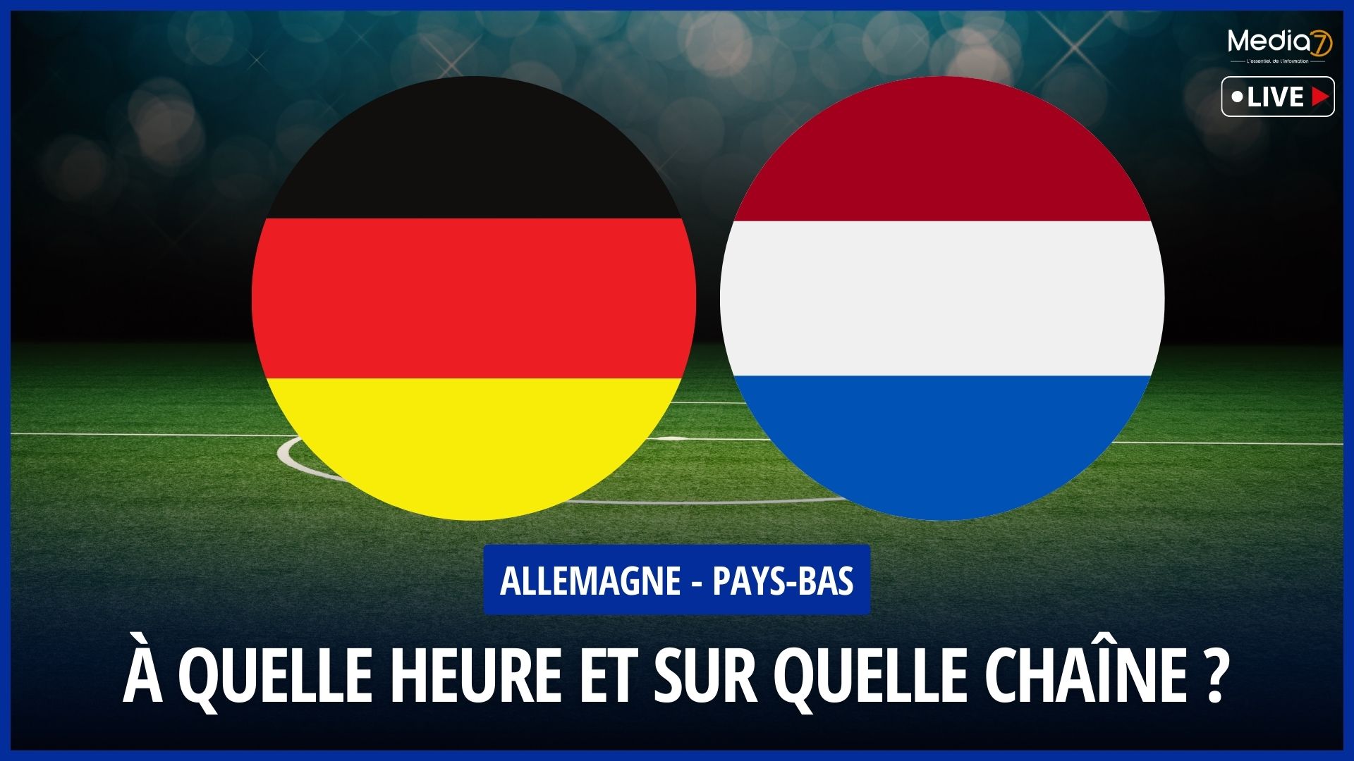 Match Germany - Netherlands Live: Time and TV Broadcast - Media7
