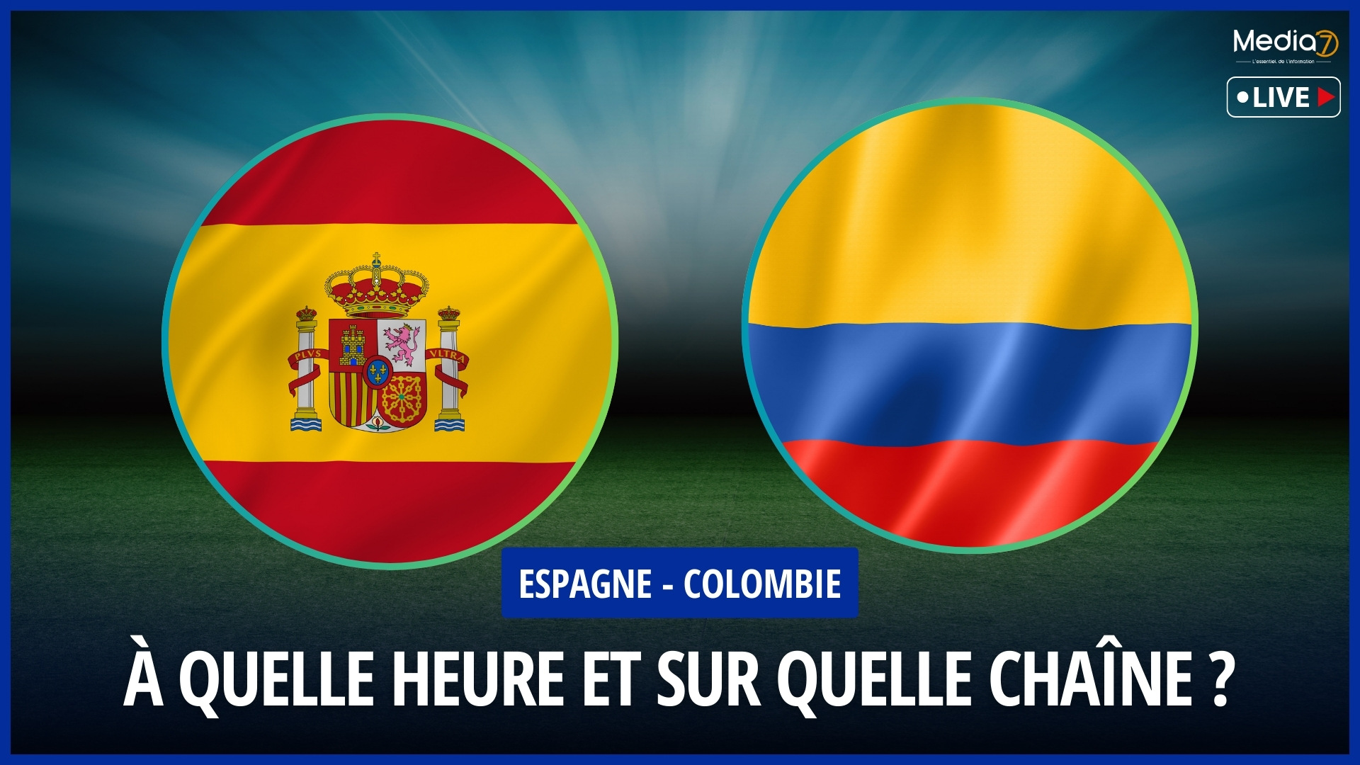 Spain - Colombia match live: Time, TV channel and Streaming - Media7